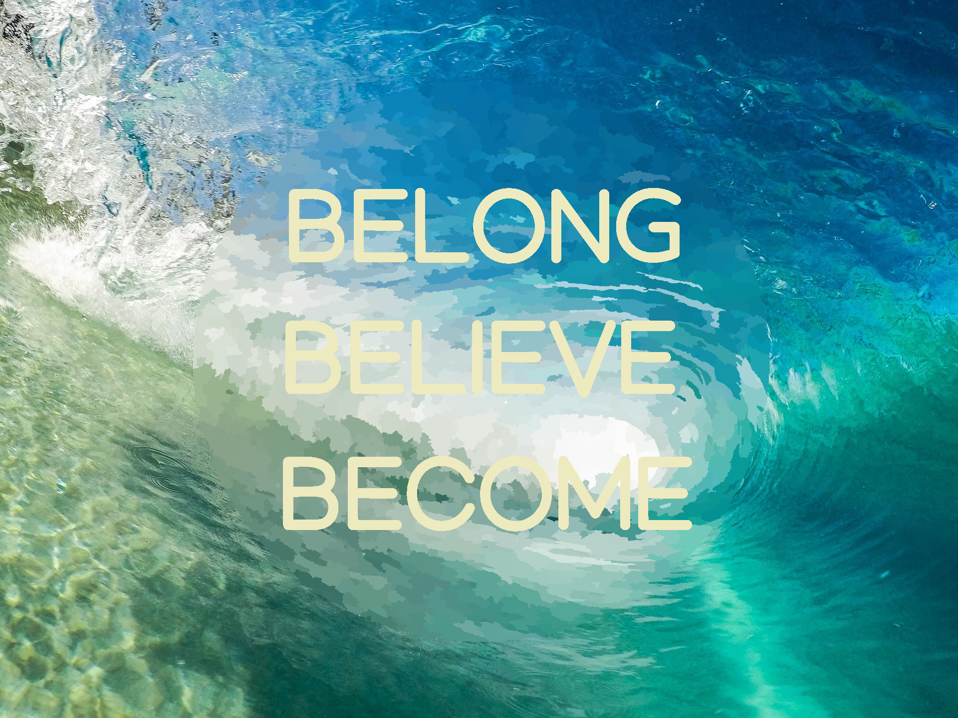 Belong – Believe – Become – KawanaLife