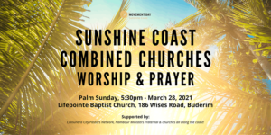 Sunshine Coast Combined Churches Worship and Prayer @ Lifepointe Church | Buderim | Queensland | Australia